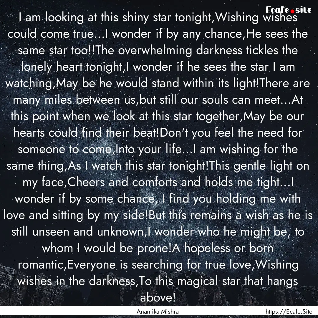 I am looking at this shiny star tonight,Wishing.... : Quote by Anamika Mishra