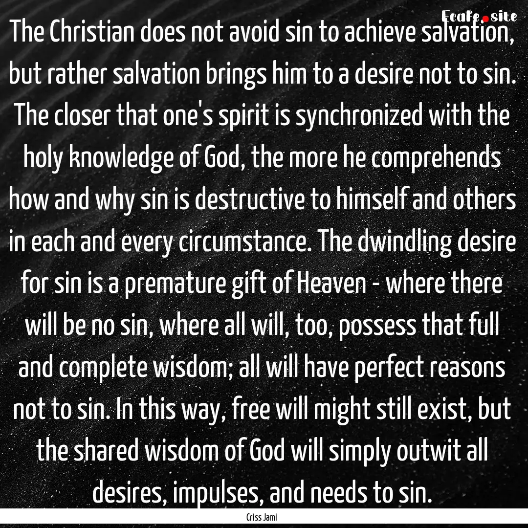 The Christian does not avoid sin to achieve.... : Quote by Criss Jami