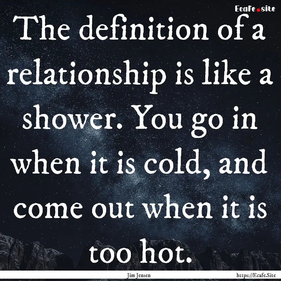 The definition of a relationship is like.... : Quote by Jim Jensen