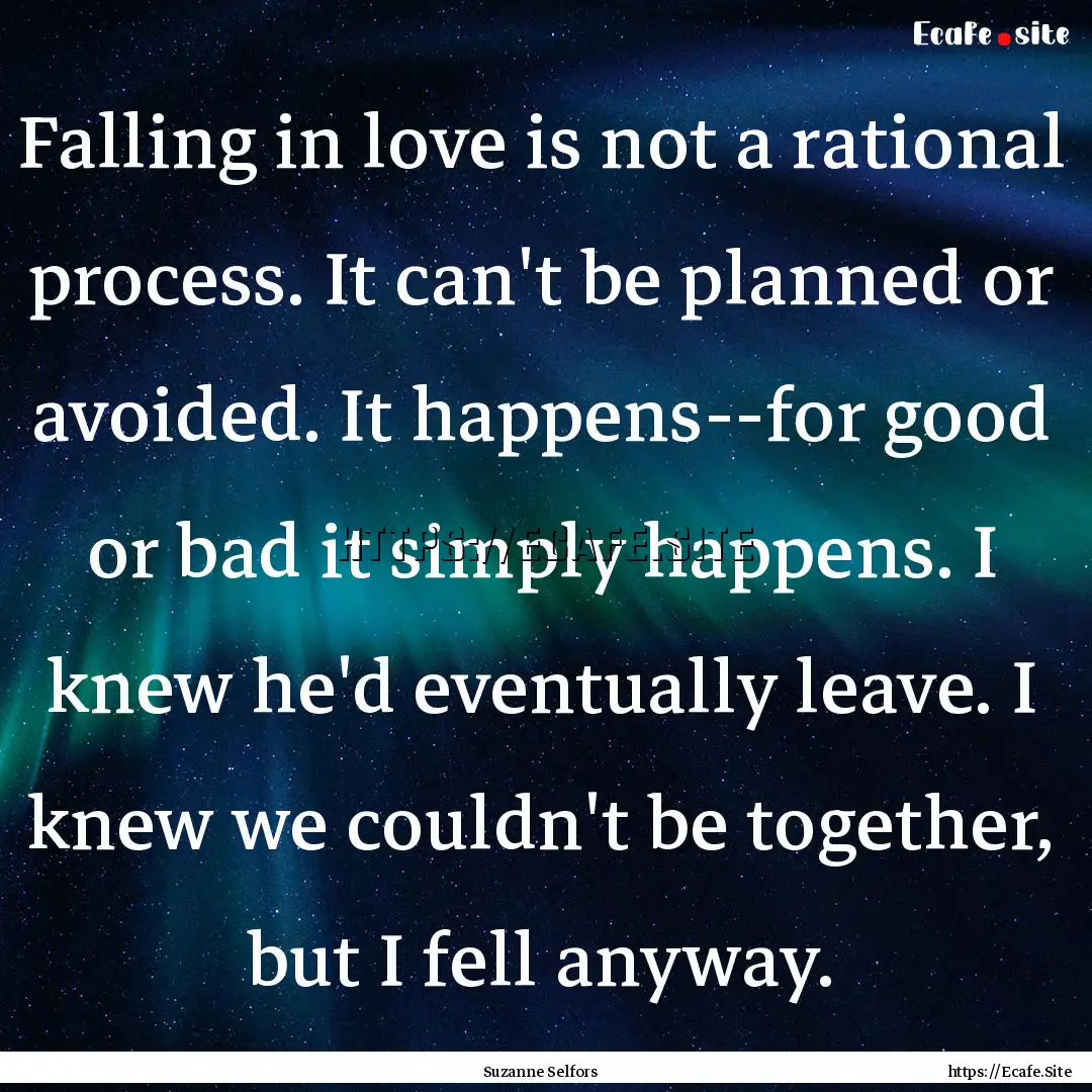 Falling in love is not a rational process..... : Quote by Suzanne Selfors