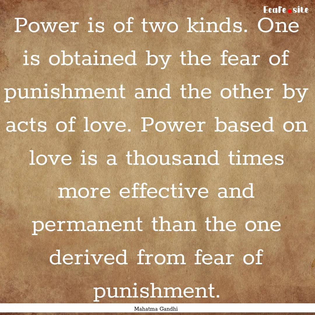 Power is of two kinds. One is obtained by.... : Quote by Mahatma Gandhi