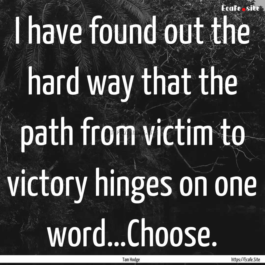 I have found out the hard way that the path.... : Quote by Tam Hodge