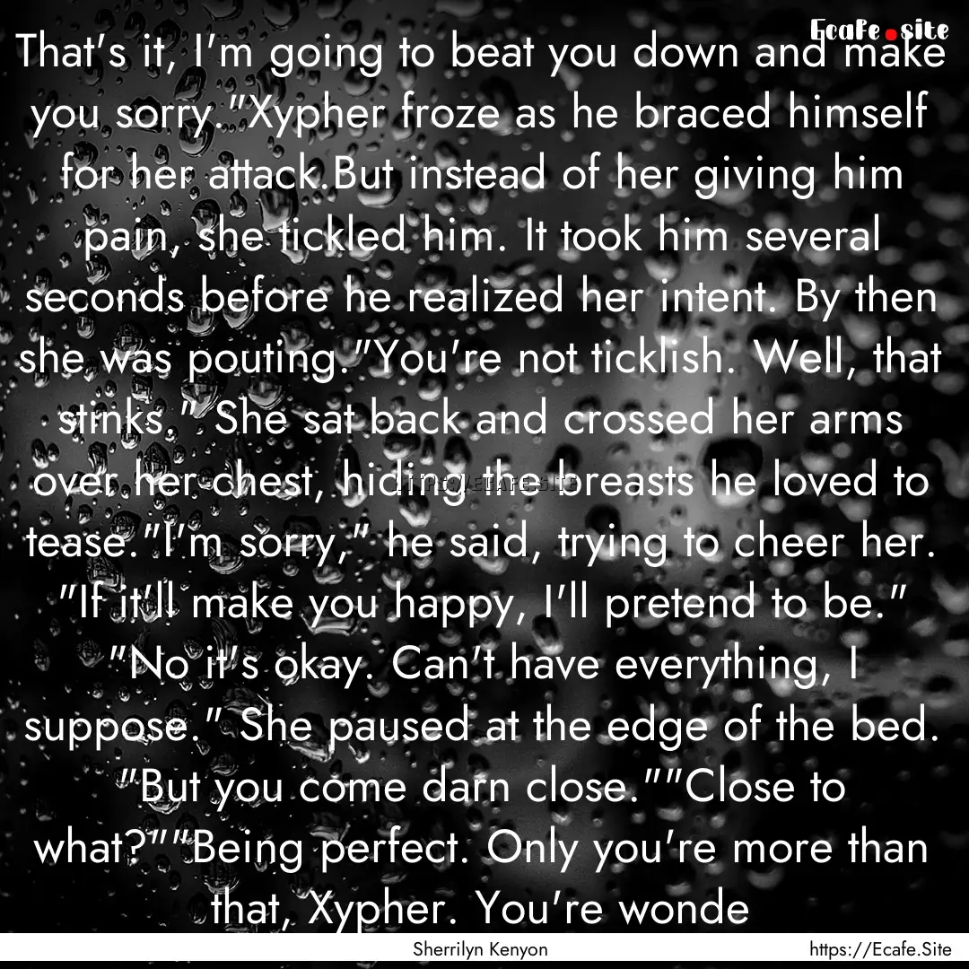 That's it, I'm going to beat you down and.... : Quote by Sherrilyn Kenyon