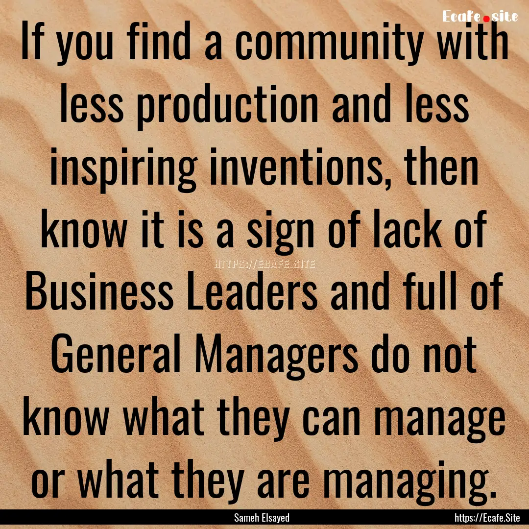 If you find a community with less production.... : Quote by Sameh Elsayed