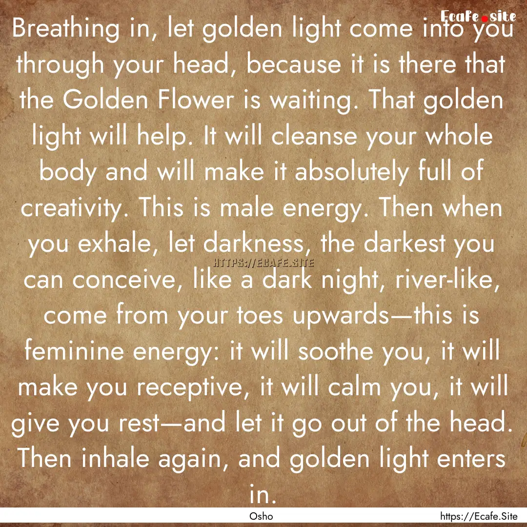 Breathing in, let golden light come into.... : Quote by Osho