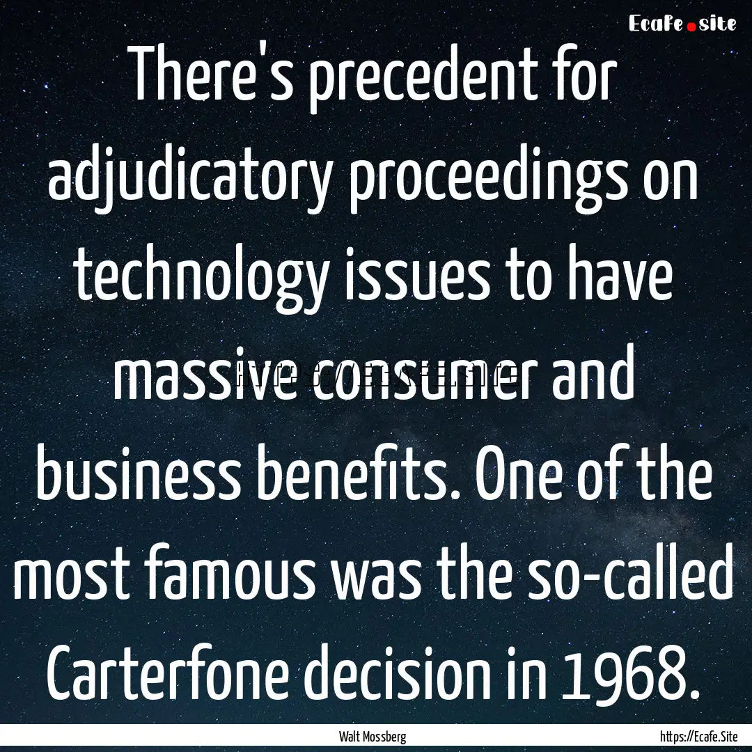 There's precedent for adjudicatory proceedings.... : Quote by Walt Mossberg