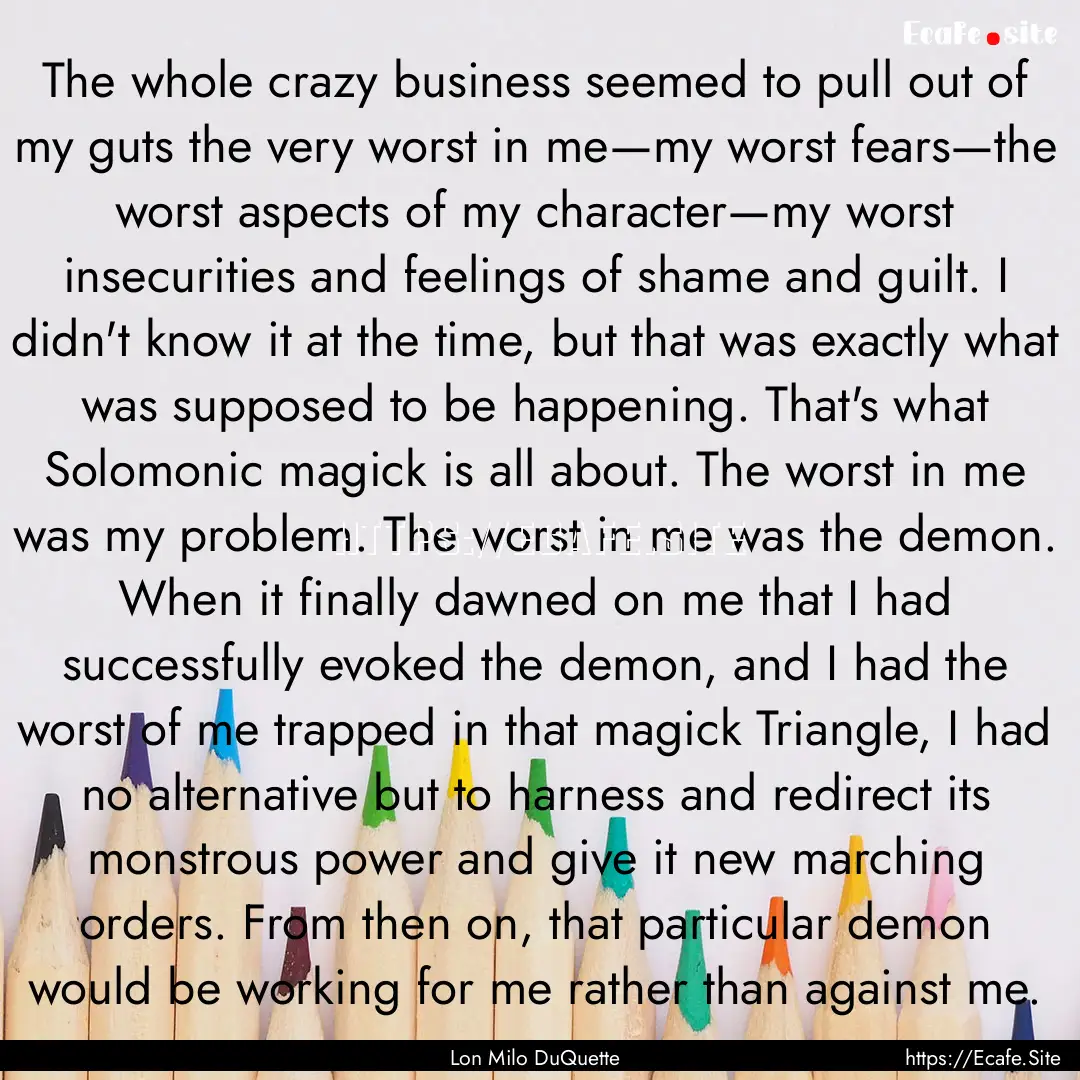 The whole crazy business seemed to pull out.... : Quote by Lon Milo DuQuette