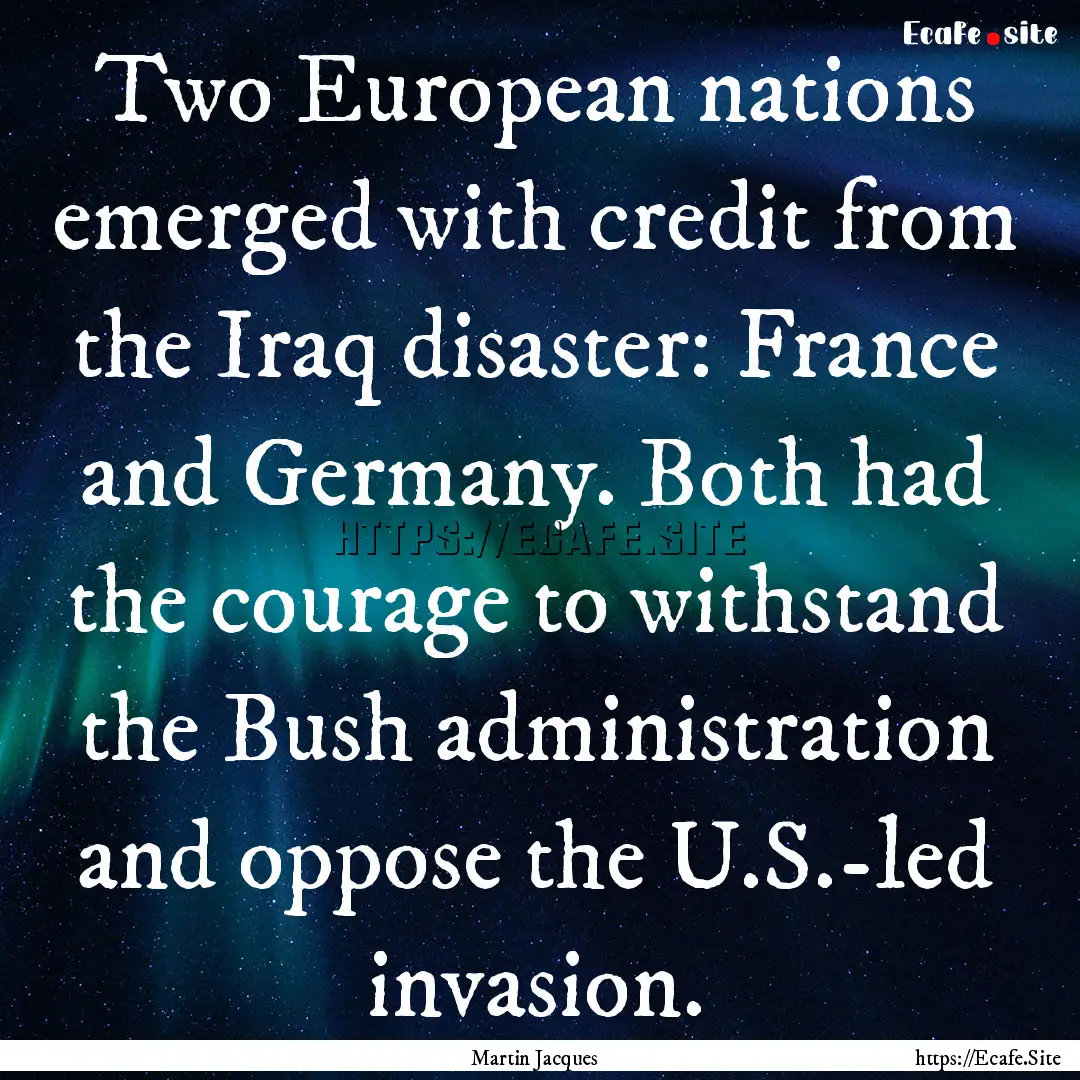 Two European nations emerged with credit.... : Quote by Martin Jacques