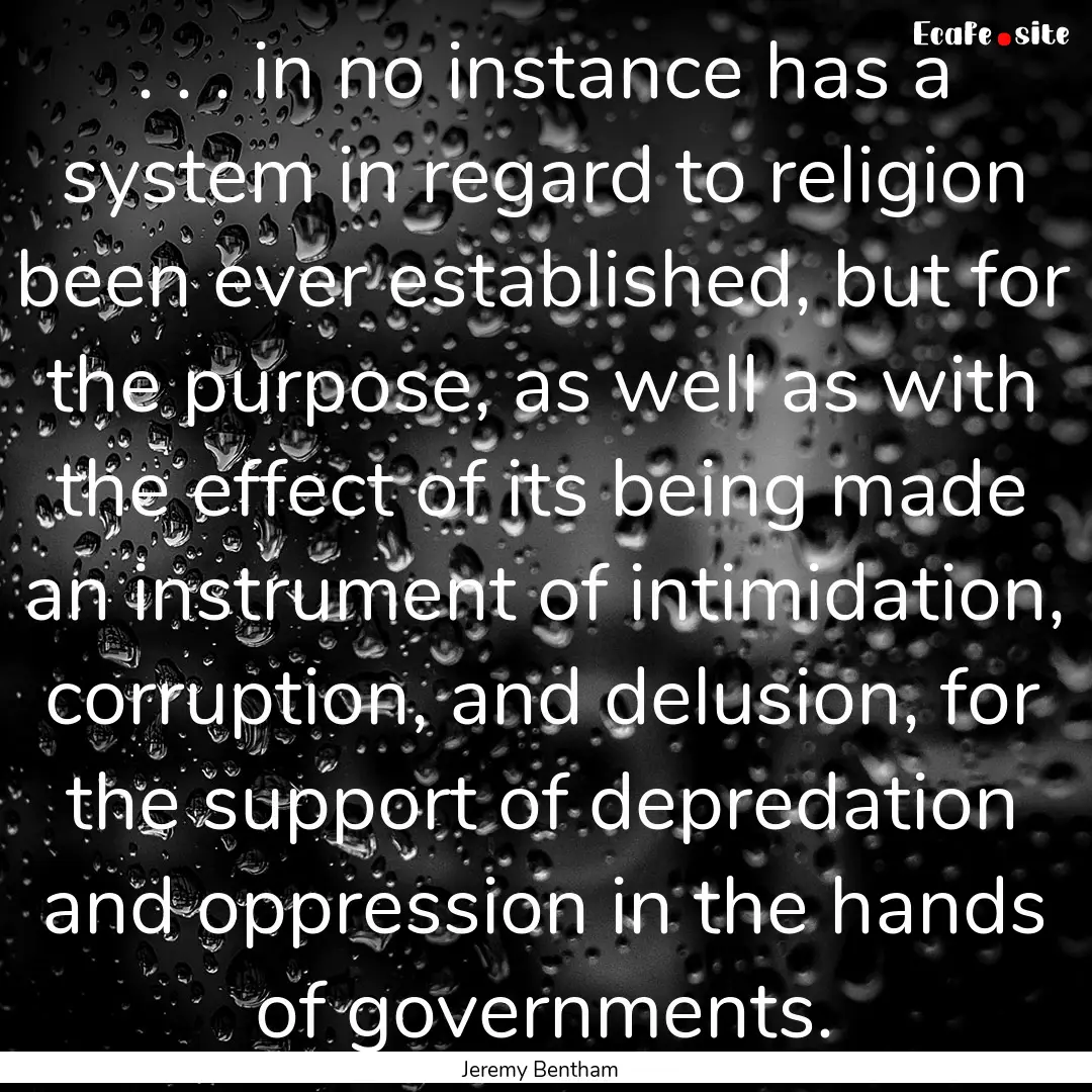 . . . in no instance has a system in regard.... : Quote by Jeremy Bentham