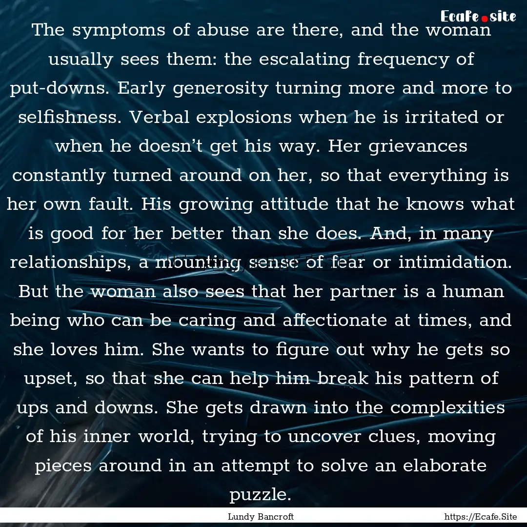 The symptoms of abuse are there, and the.... : Quote by Lundy Bancroft