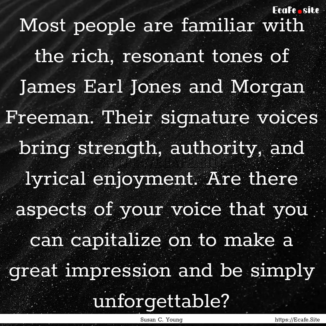 Most people are familiar with the rich, resonant.... : Quote by Susan C. Young