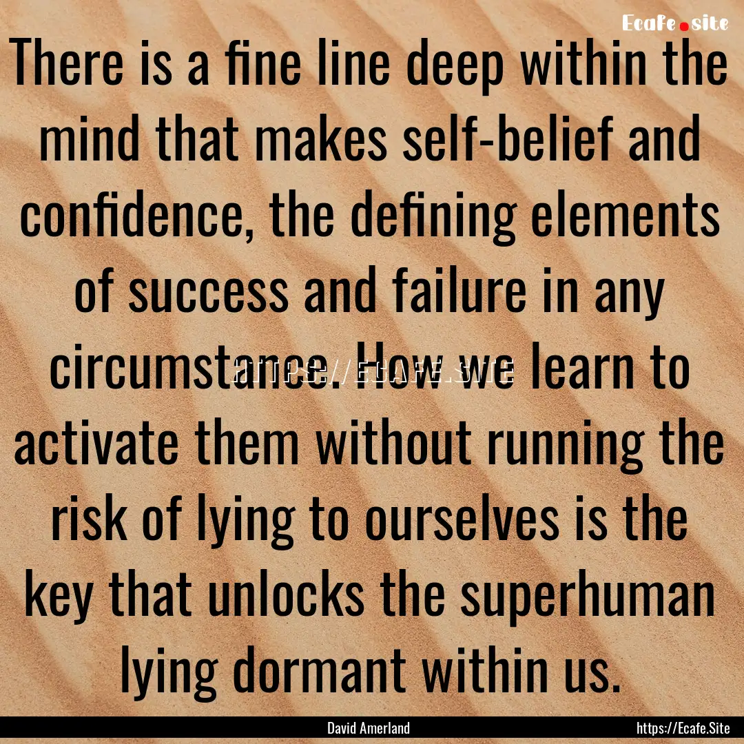 There is a fine line deep within the mind.... : Quote by David Amerland