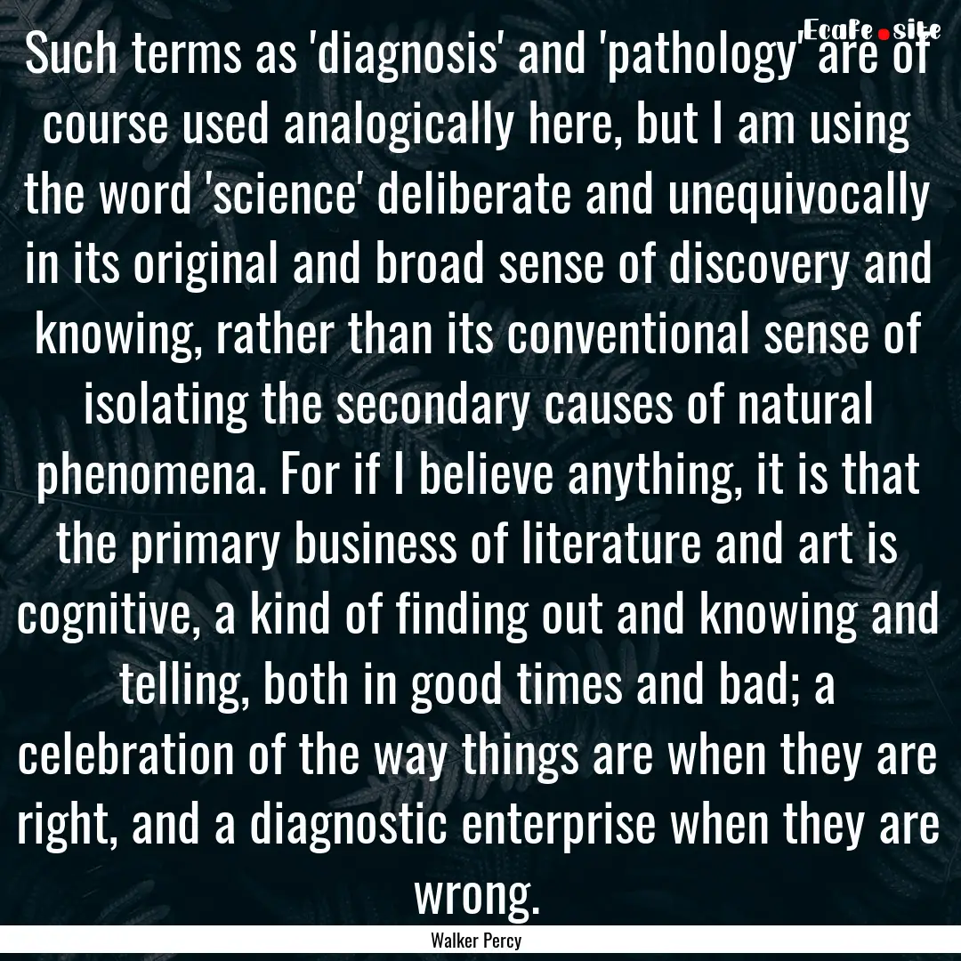 Such terms as 'diagnosis' and 'pathology'.... : Quote by Walker Percy