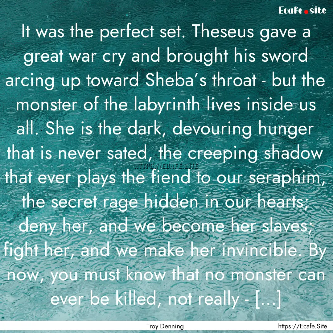 It was the perfect set. Theseus gave a great.... : Quote by Troy Denning