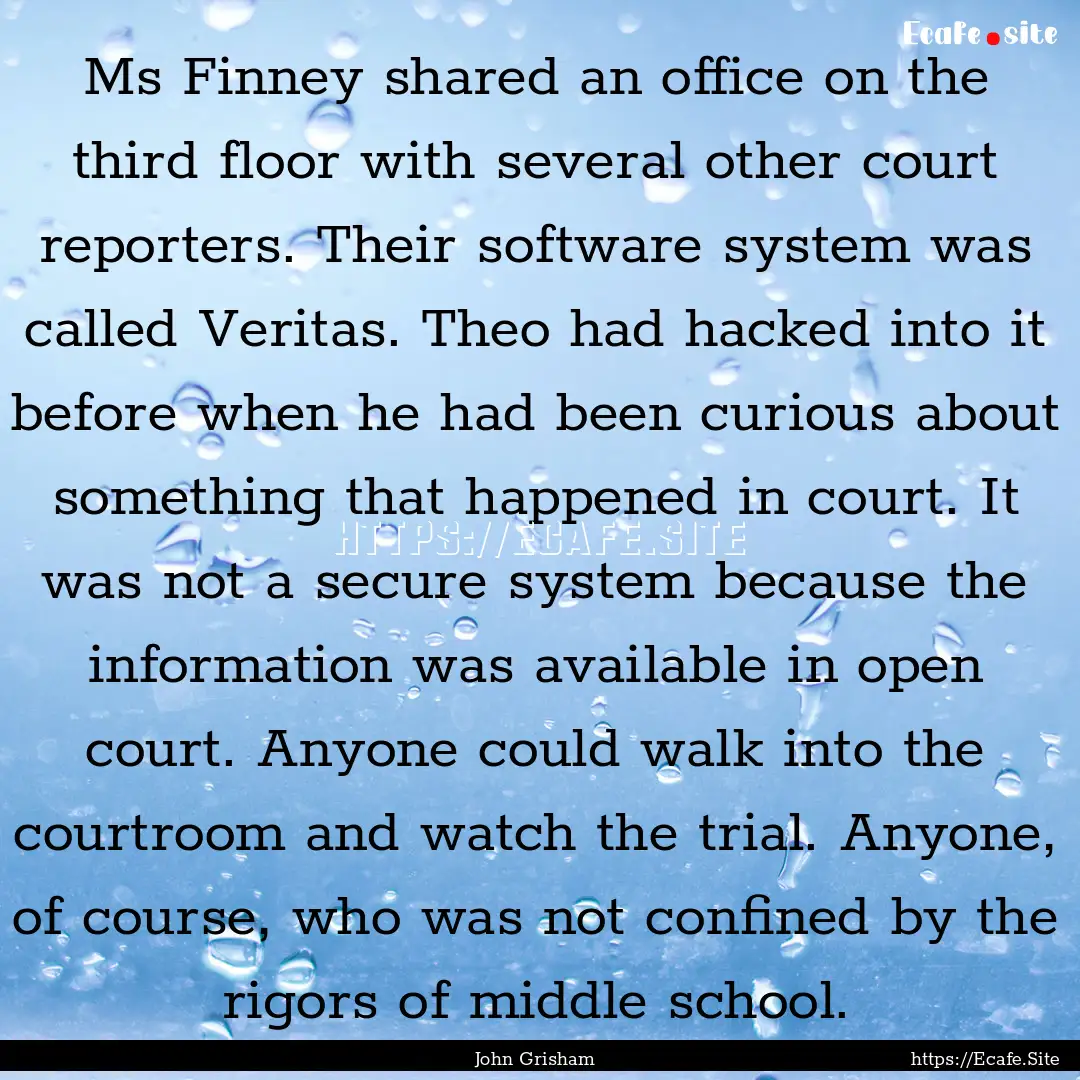 Ms Finney shared an office on the third floor.... : Quote by John Grisham