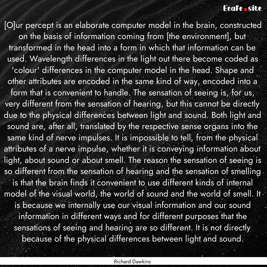 [O]ur percept is an elaborate computer model.... : Quote by Richard Dawkins