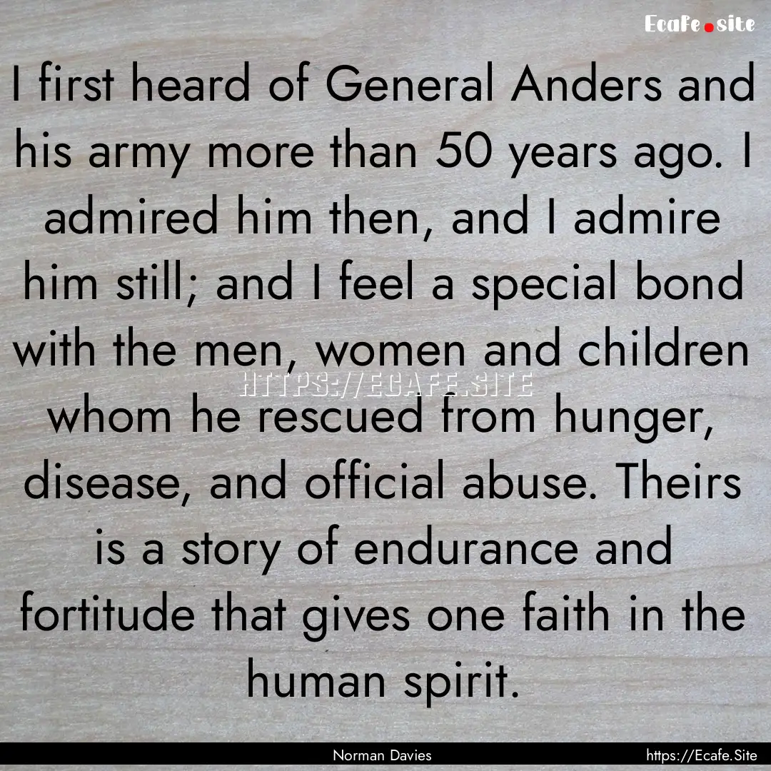 I first heard of General Anders and his army.... : Quote by Norman Davies