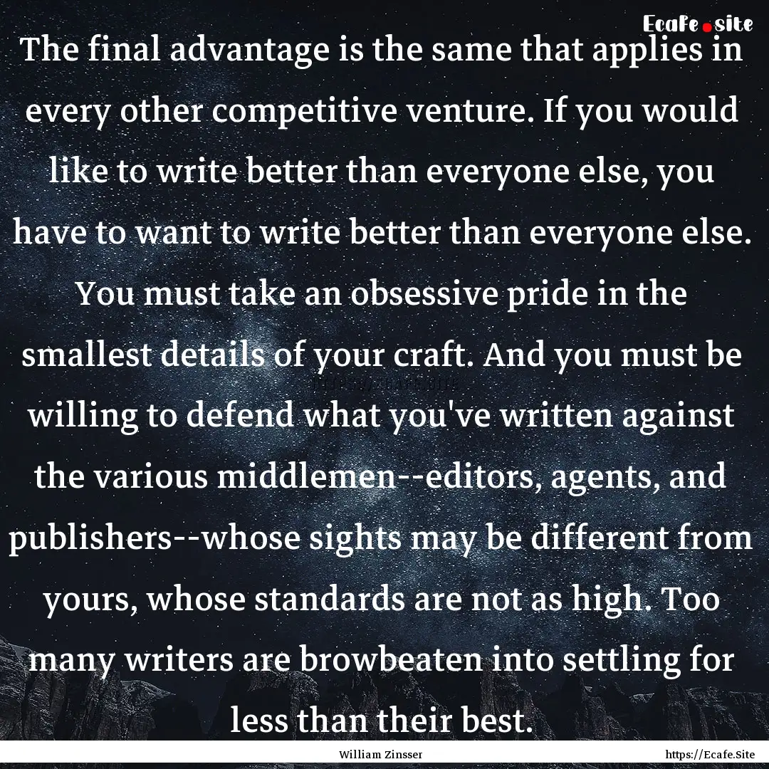 The final advantage is the same that applies.... : Quote by William Zinsser