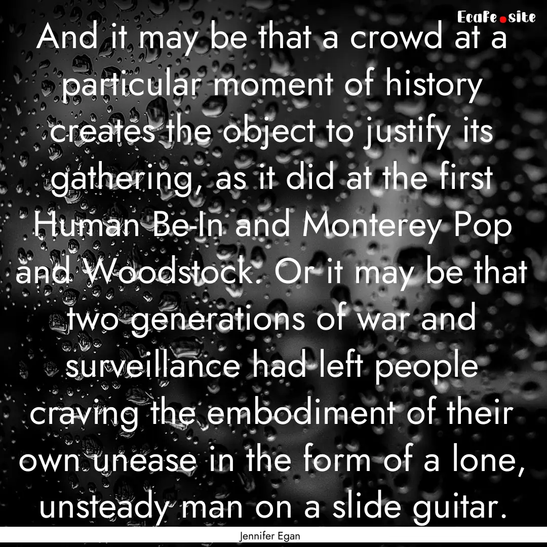 And it may be that a crowd at a particular.... : Quote by Jennifer Egan