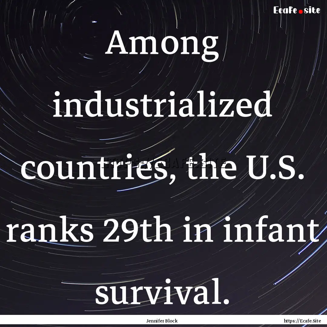 Among industrialized countries, the U.S..... : Quote by Jennifer Block