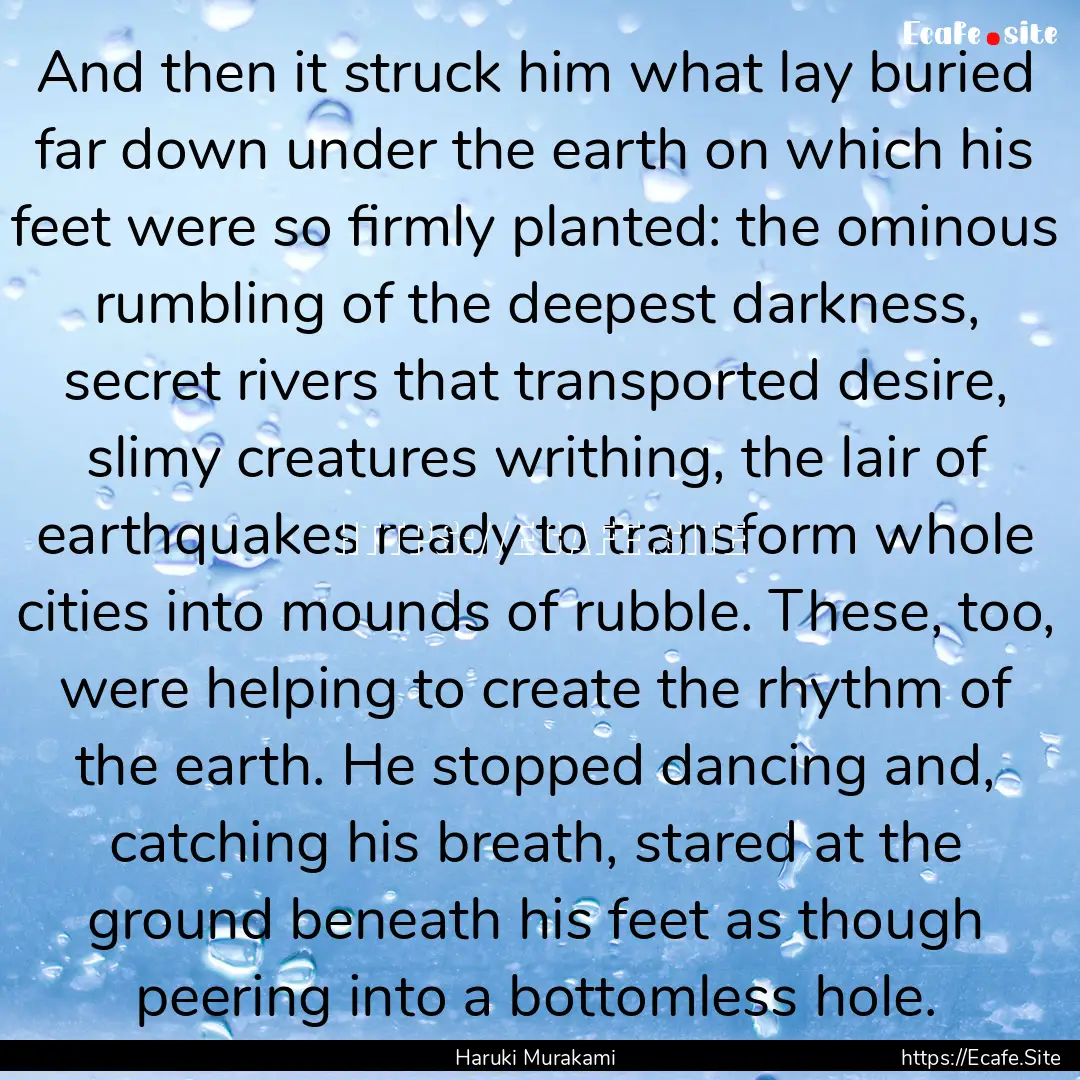 And then it struck him what lay buried far.... : Quote by Haruki Murakami