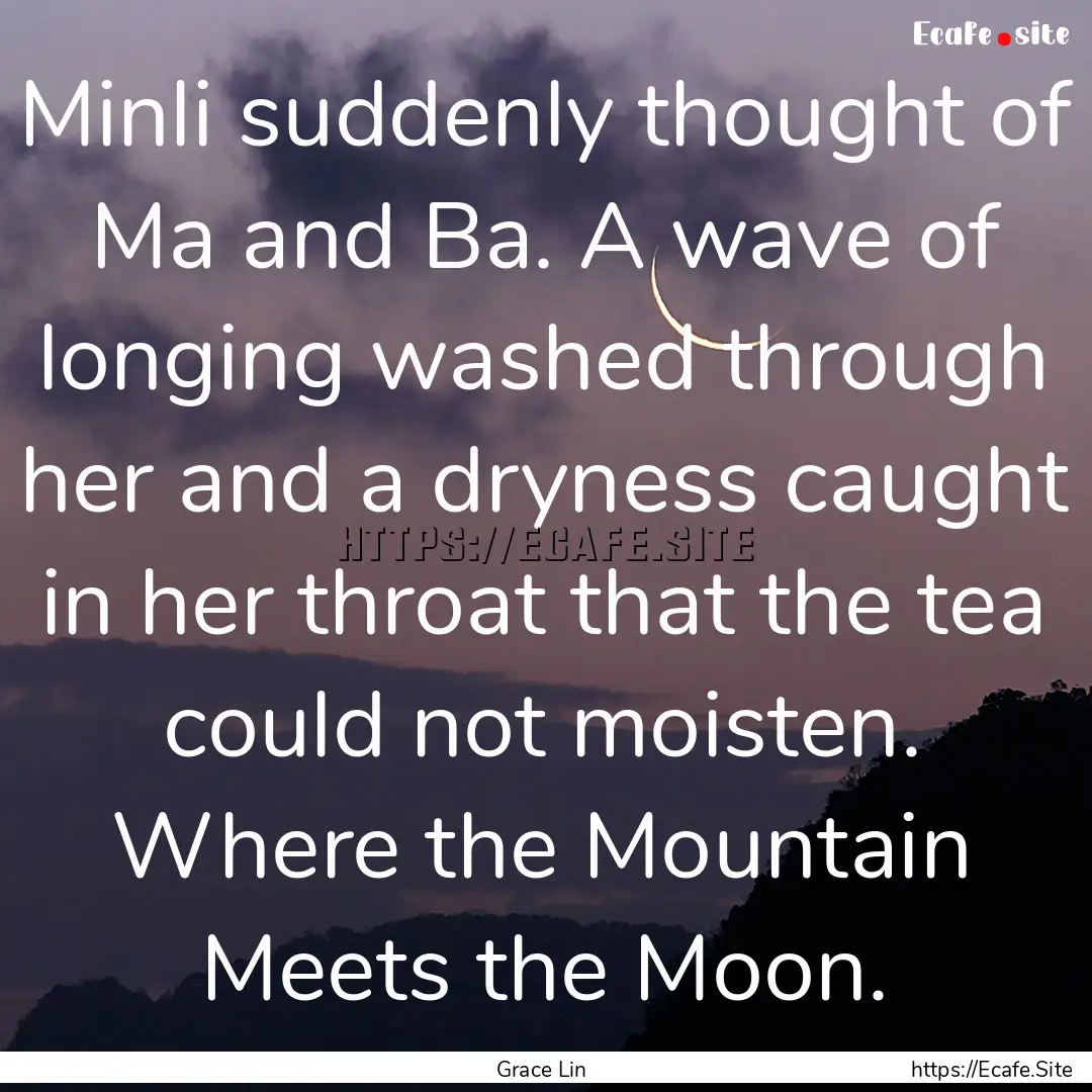 Minli suddenly thought of Ma and Ba. A wave.... : Quote by Grace Lin