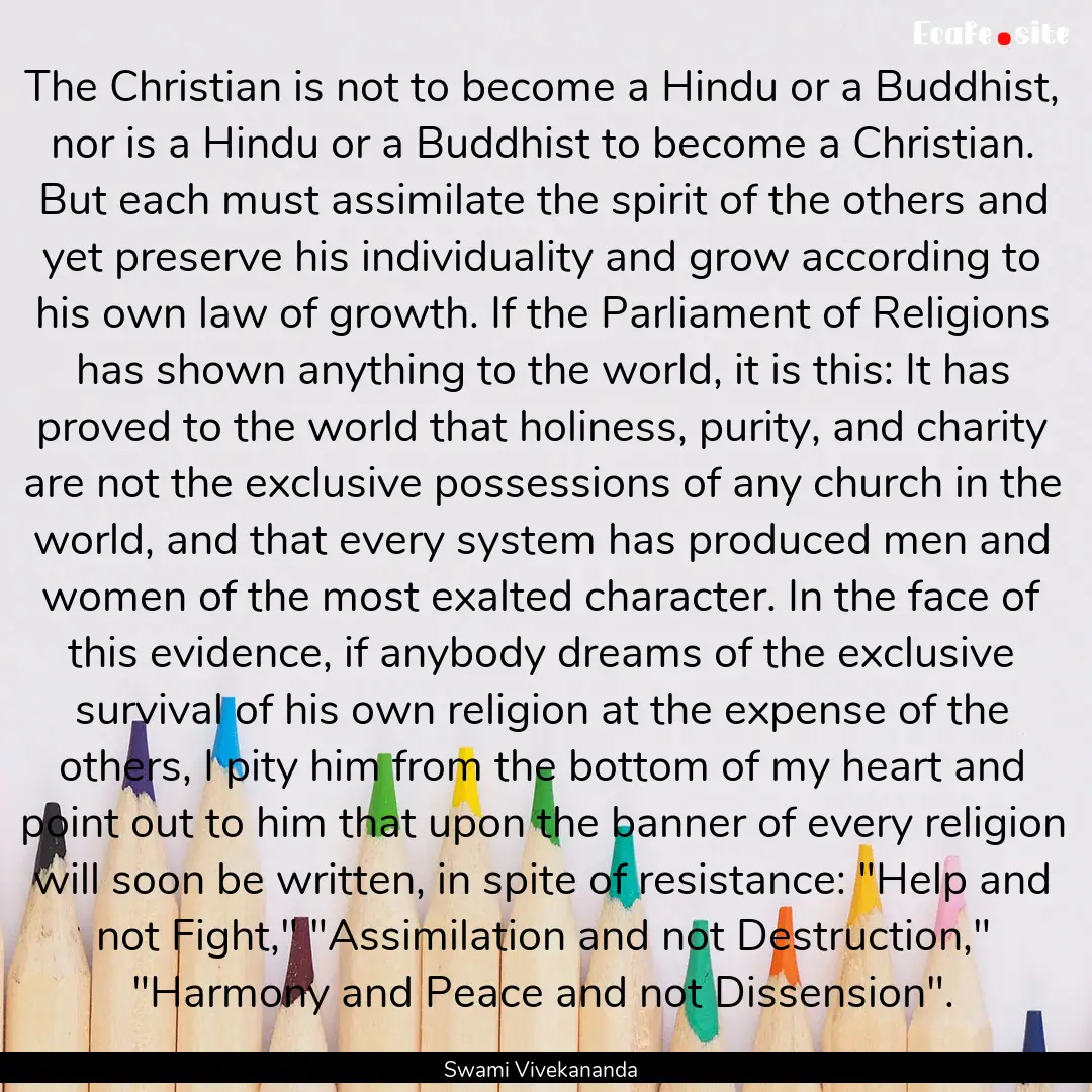 The Christian is not to become a Hindu or.... : Quote by Swami Vivekananda