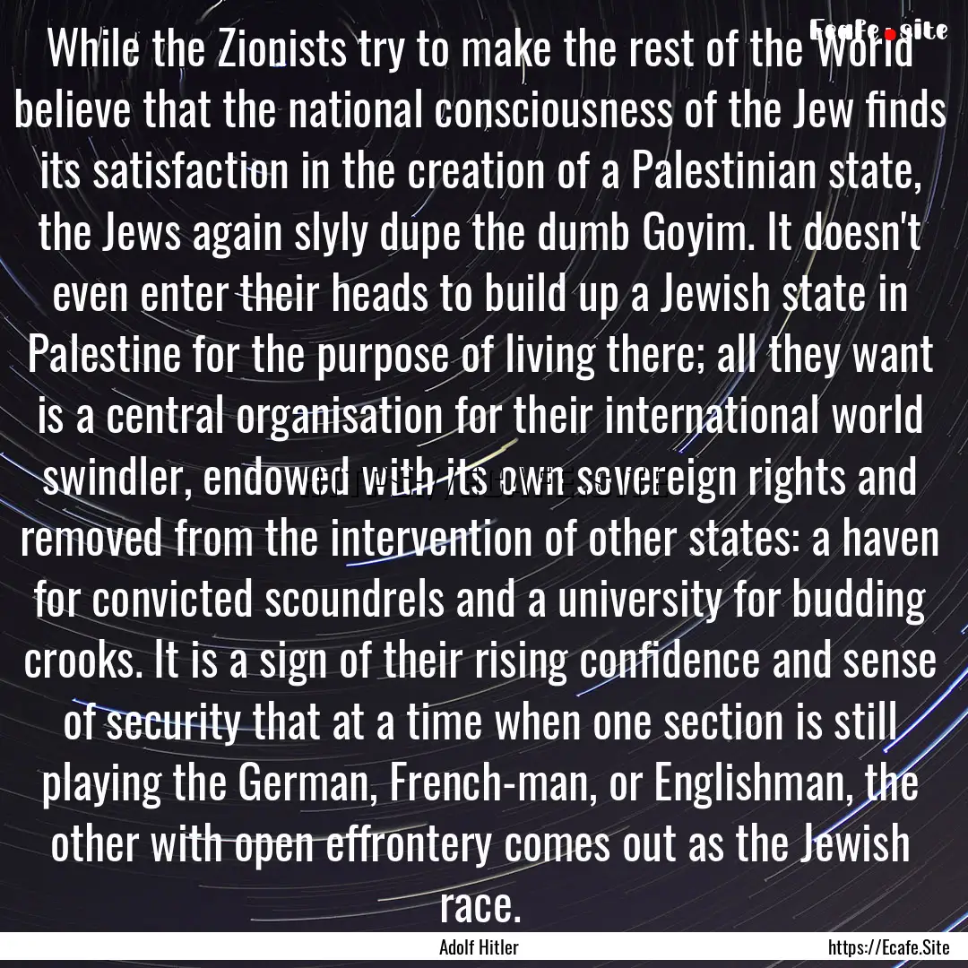 While the Zionists try to make the rest of.... : Quote by Adolf Hitler