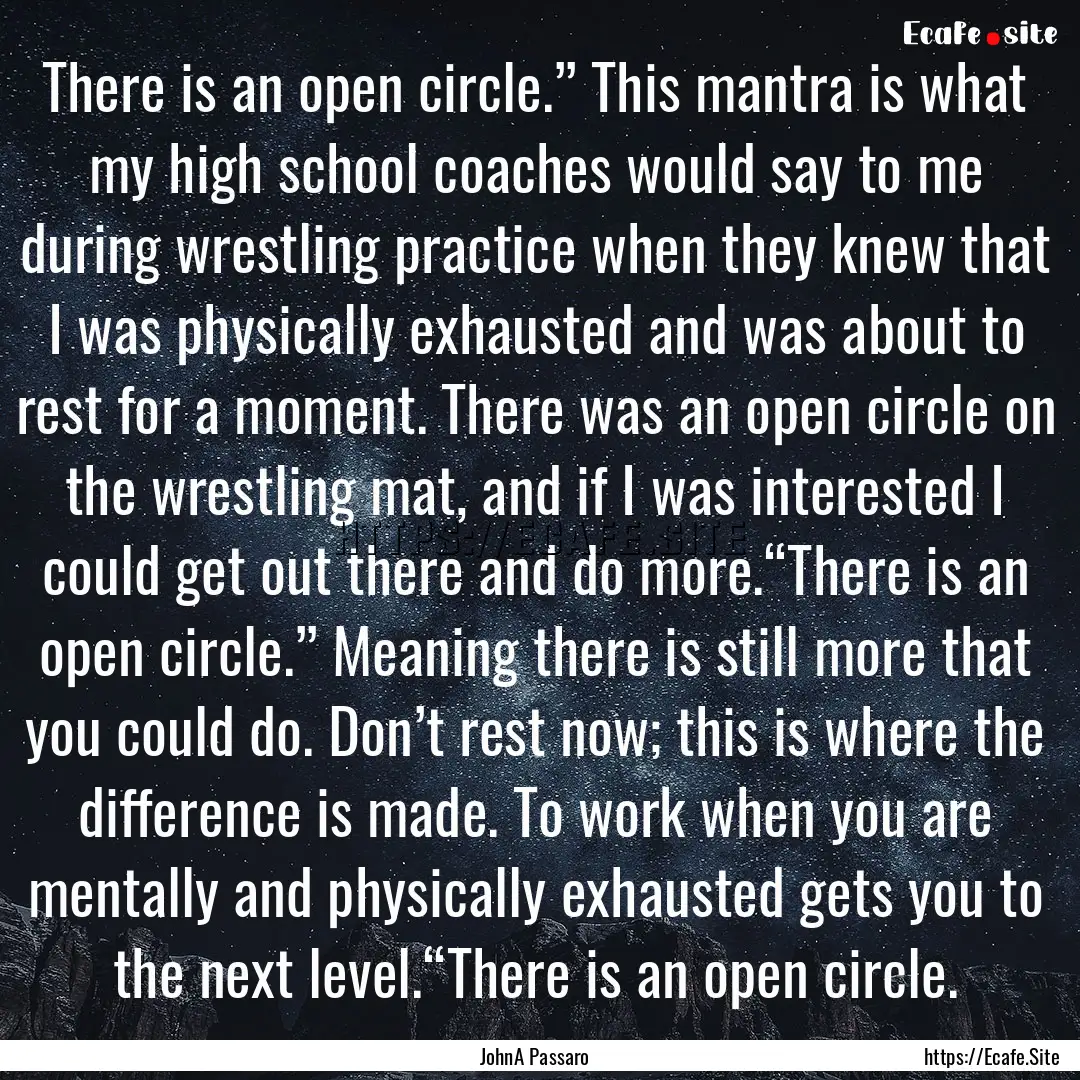 There is an open circle.” This mantra is.... : Quote by JohnA Passaro