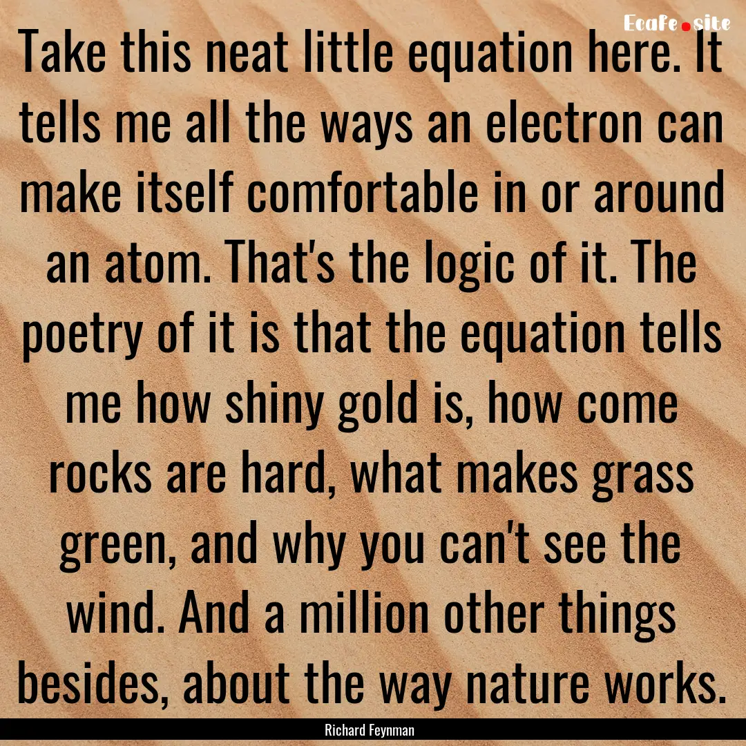 Take this neat little equation here. It tells.... : Quote by Richard Feynman