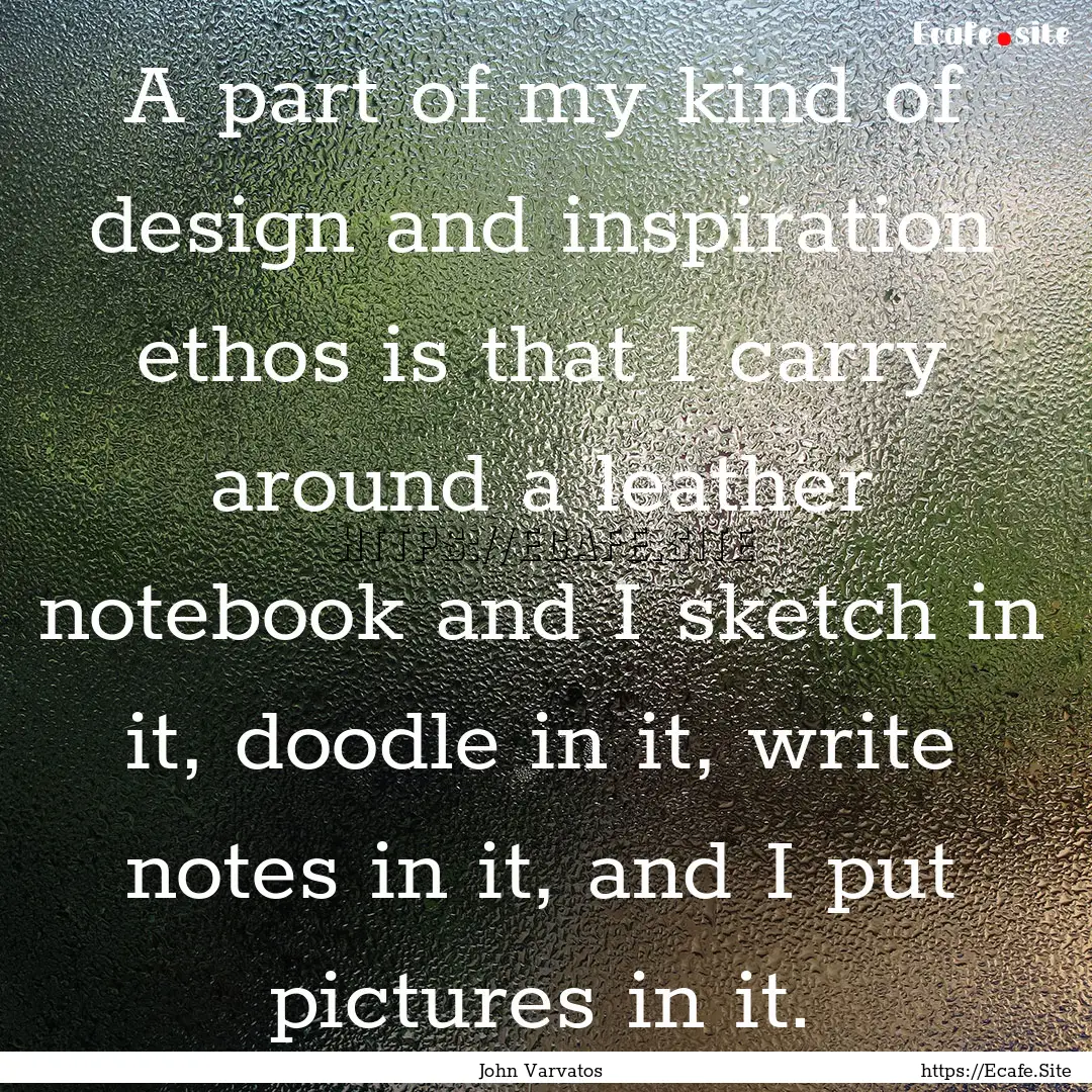 A part of my kind of design and inspiration.... : Quote by John Varvatos