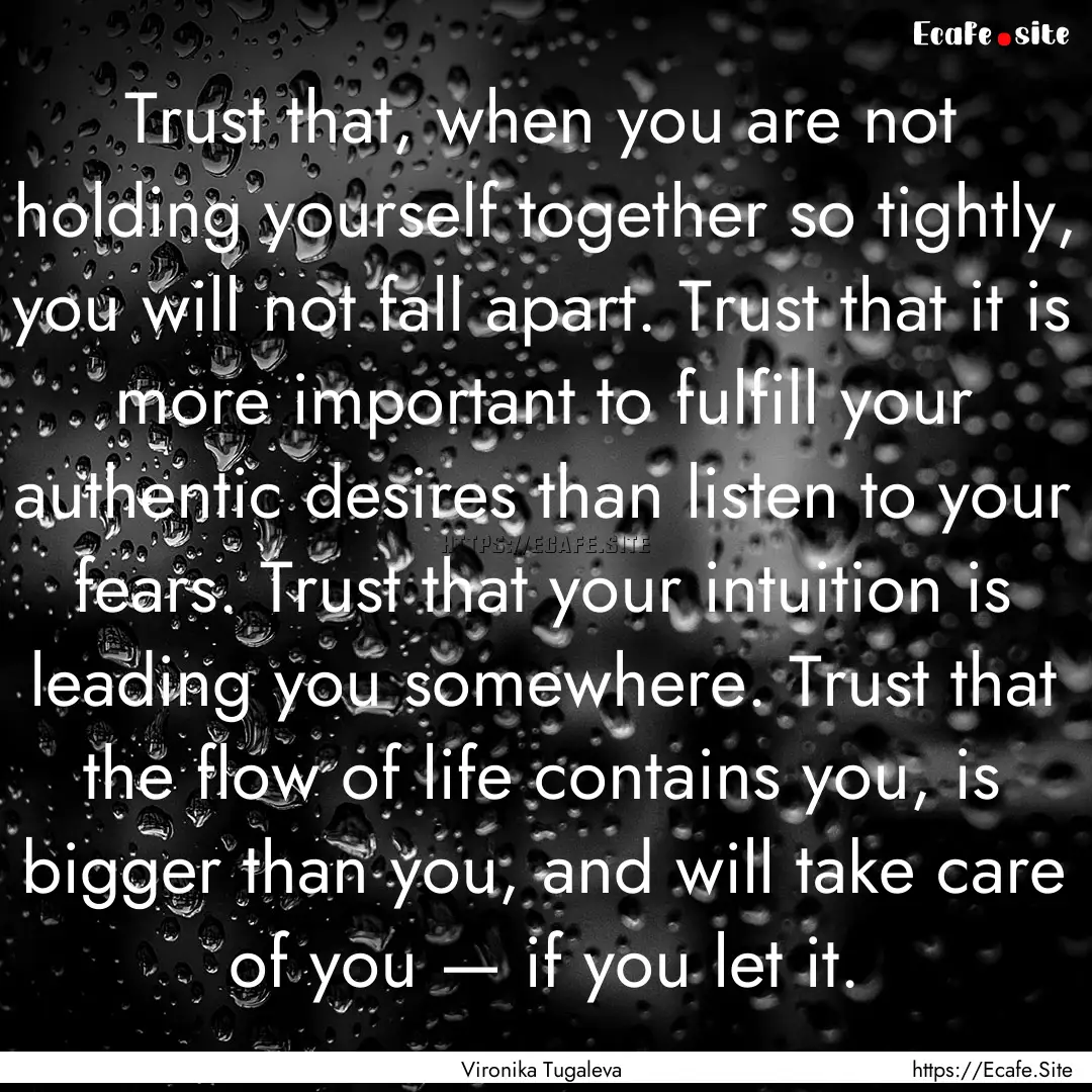 Trust that, when you are not holding yourself.... : Quote by Vironika Tugaleva