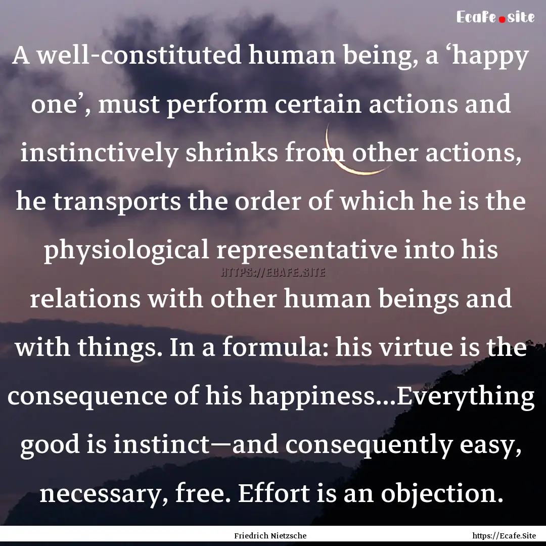 A well-constituted human being, a ‘happy.... : Quote by Friedrich Nietzsche