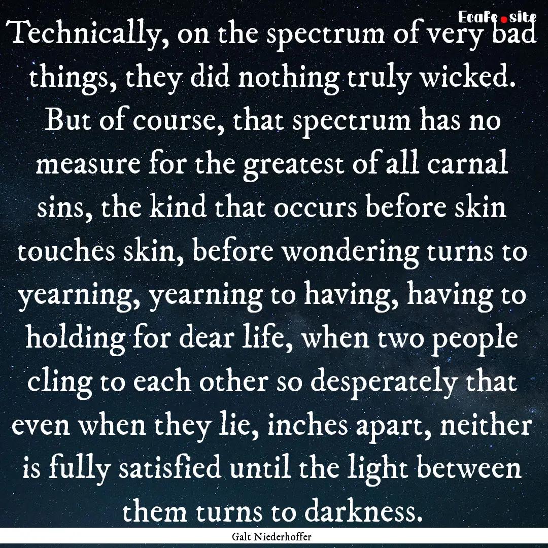 Technically, on the spectrum of very bad.... : Quote by Galt Niederhoffer