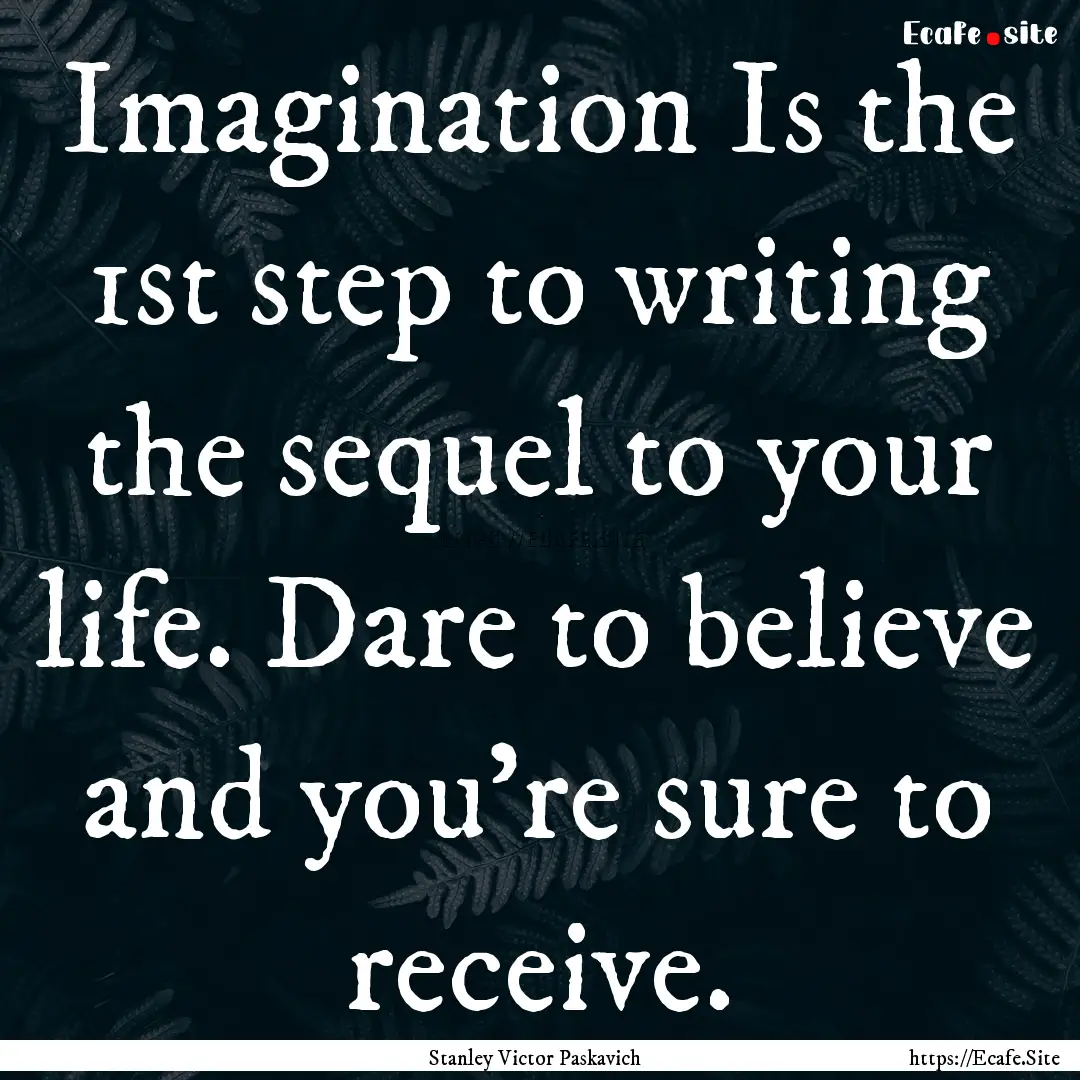 Imagination Is the 1st step to writing the.... : Quote by Stanley Victor Paskavich