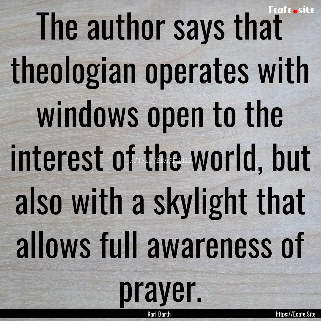 The author says that theologian operates.... : Quote by Karl Barth