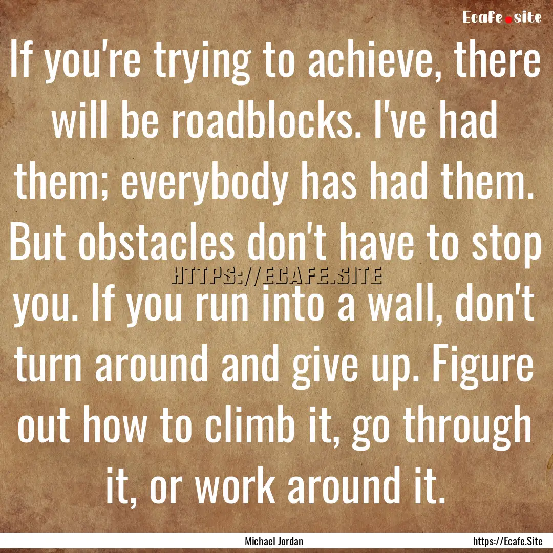 If you're trying to achieve, there will be.... : Quote by Michael Jordan