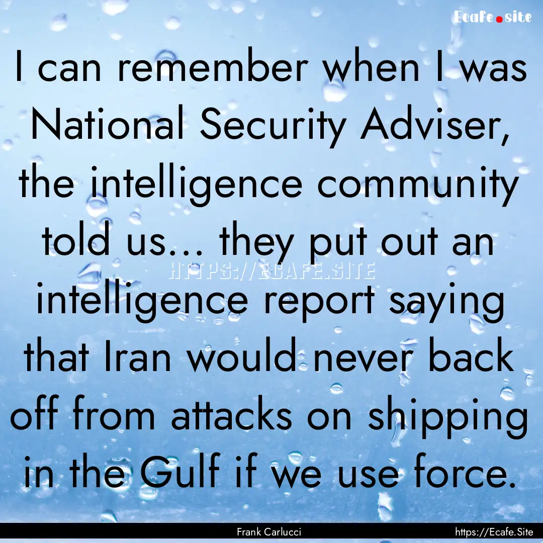 I can remember when I was National Security.... : Quote by Frank Carlucci