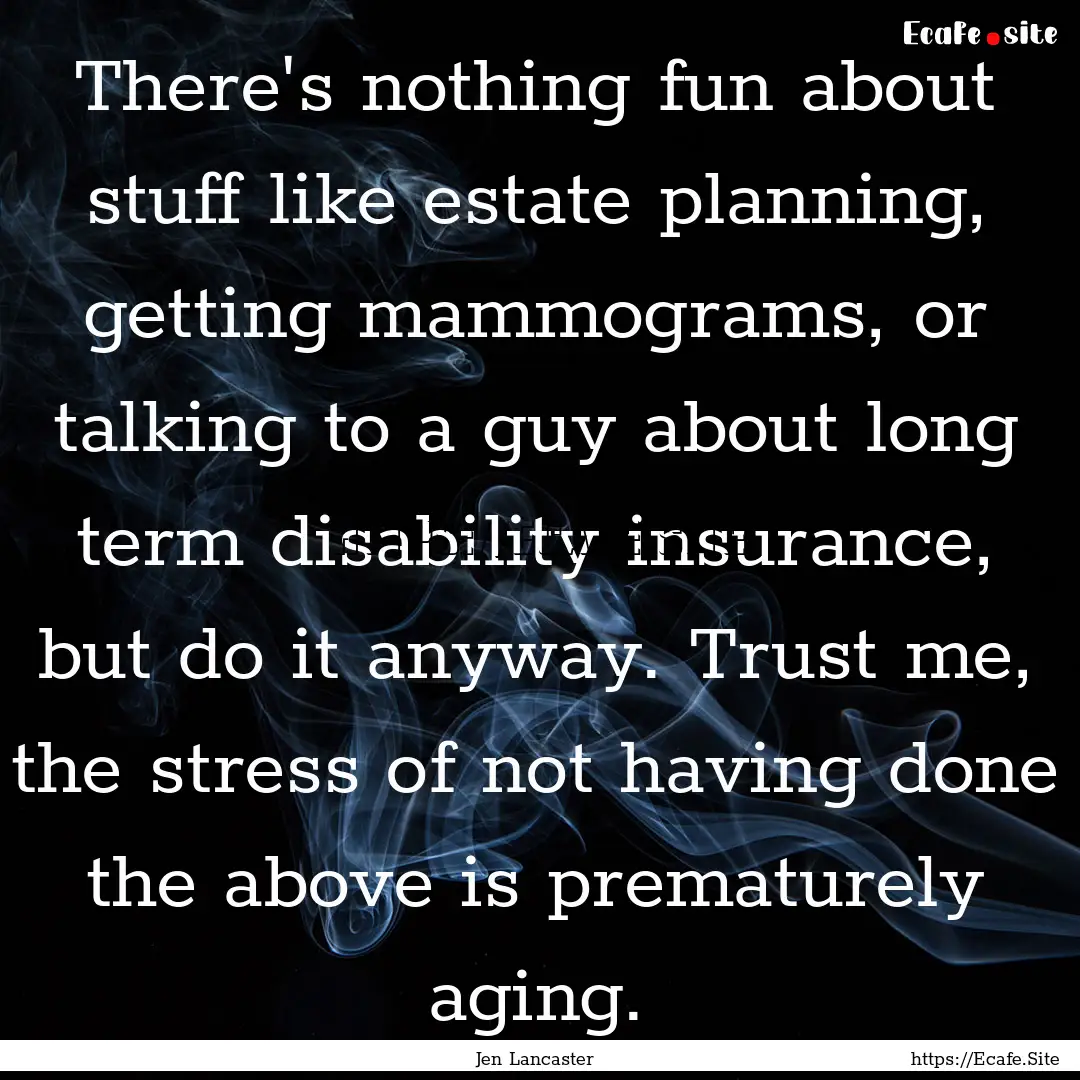 There's nothing fun about stuff like estate.... : Quote by Jen Lancaster