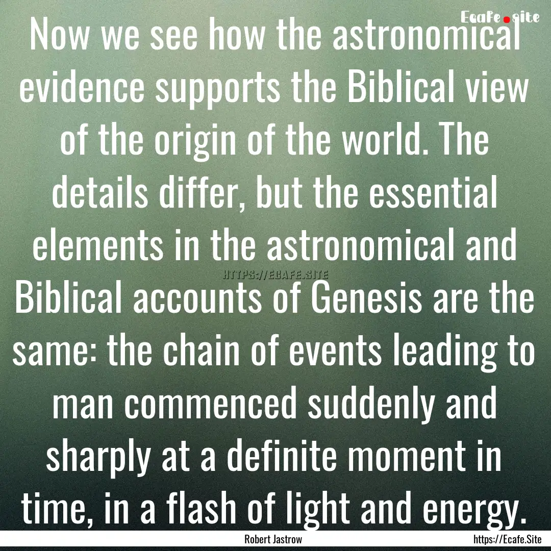 Now we see how the astronomical evidence.... : Quote by Robert Jastrow