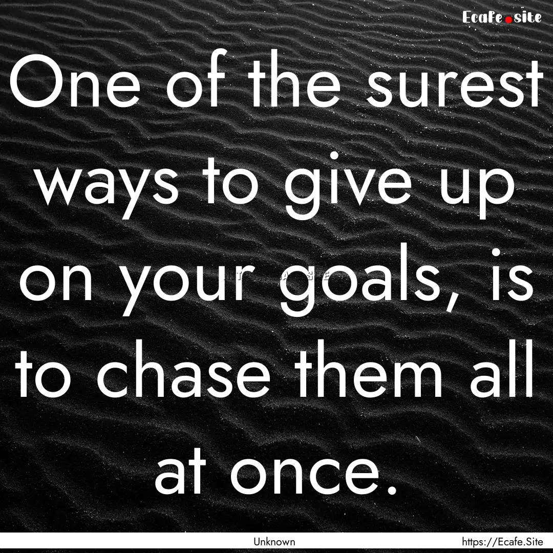 One of the surest ways to give up on your.... : Quote by Unknown