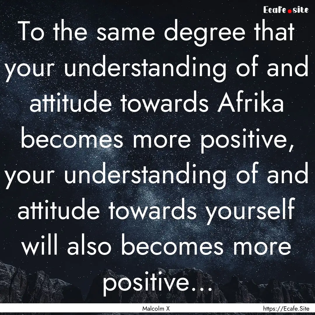 To the same degree that your understanding.... : Quote by Malcolm X