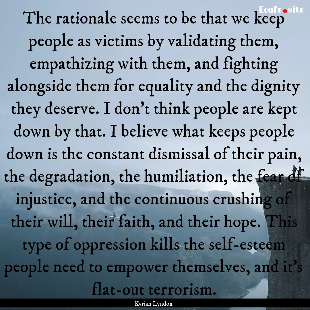 The rationale seems to be that we keep people.... : Quote by Kyrian Lyndon