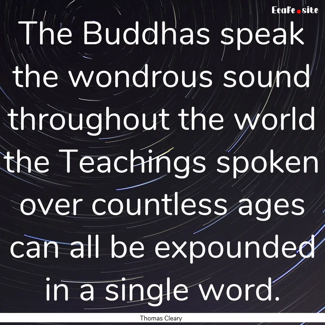 The Buddhas speak the wondrous sound throughout.... : Quote by Thomas Cleary