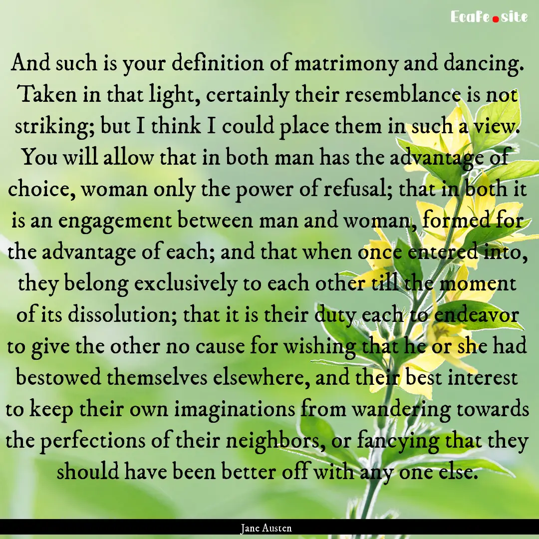 And such is your definition of matrimony.... : Quote by Jane Austen