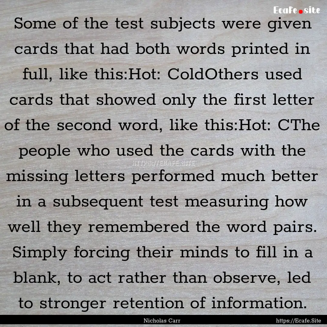 Some of the test subjects were given cards.... : Quote by Nicholas Carr