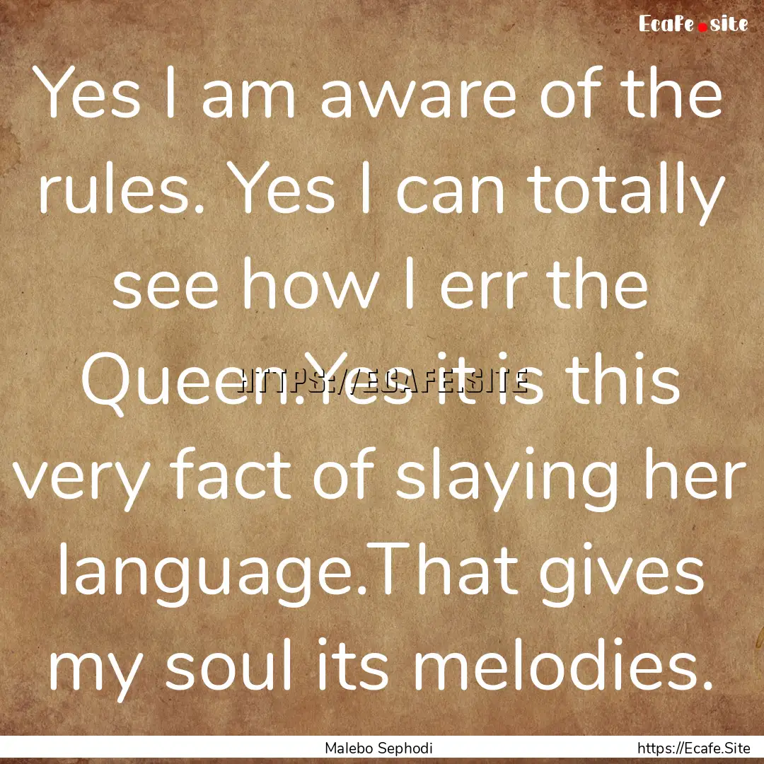 Yes I am aware of the rules. Yes I can totally.... : Quote by Malebo Sephodi