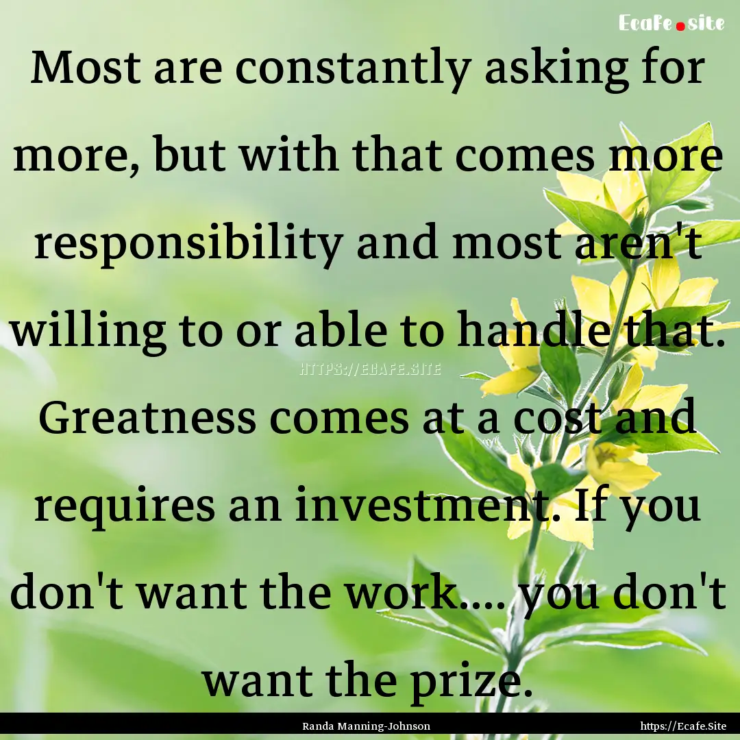 Most are constantly asking for more, but.... : Quote by Randa Manning-Johnson