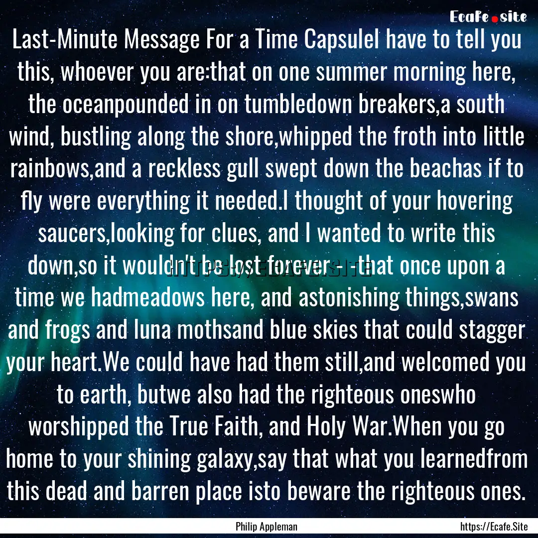 Last-Minute Message For a Time CapsuleI have.... : Quote by Philip Appleman