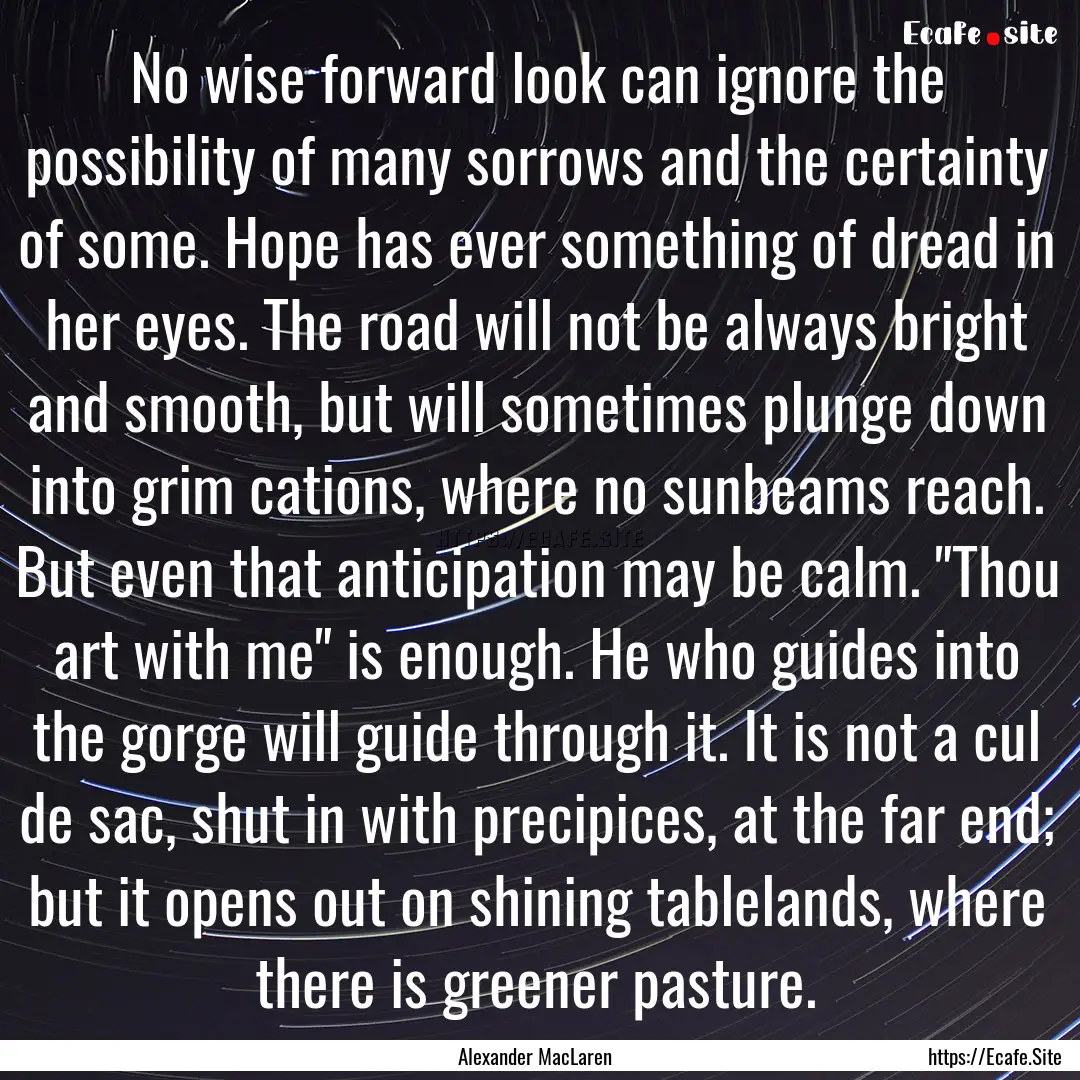 No wise forward look can ignore the possibility.... : Quote by Alexander MacLaren